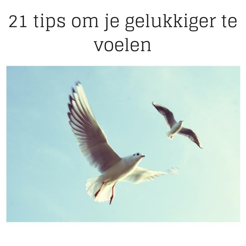 21 tips om je gelukkiger te voelen